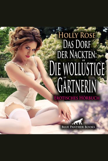 Das Dorf der Nackten: Die wollüstige Gärtnerin Erotik Audio Story Erotisches Hörbuch - Sie führt ihn in die Künste der Liebe ein - cover