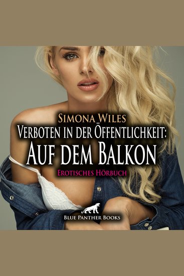 Verboten in der Öffentlichkeit: Auf dem Balkon Erotik Audio Story Erotisches Hörbuch - Der neue Nachbar von dem sie ihre Augen nicht lassen konnte - cover
