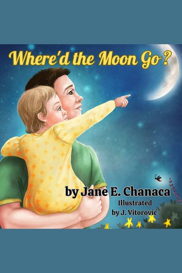 Where'd the Moon Go? - A Story About a Little Girl that Wonders - cover