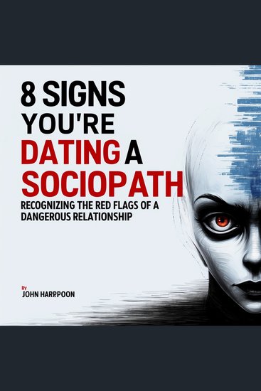 8 Signs You're Dating a Sociopath - Recognizing the Red Flags of a Dangerous Relationship - cover