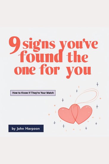 9 Signs You've Found the One for You - How to Know If They're Your Match - cover