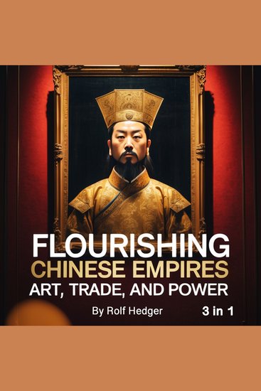 Flourishing Chinese Empires - Art Trade and Power (3 in 1) - cover