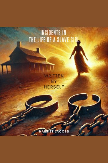 Incidents in the Life of a Slave Girl Written by Herself - illustrated Edition - cover