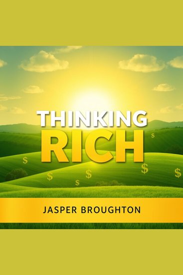 Thinking Rich: Secrets to Effortless Wealth - "Elevate your wealth-building journey with powerful audio insights from 'Thinking Rich: Secrets to Effortless Wealth'!" - cover