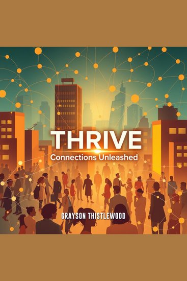 THRIVE Connections Unleashed - "Unlock your potential with THRIVE Connections Unleashed! Experience powerful audio lessons tailored for your success" - cover