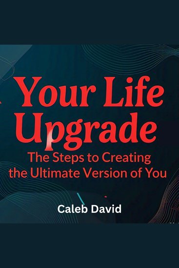 Your Life Upgrade - The Steps to Creating the Ultimate Version of You - cover