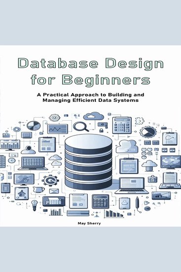 Database Design for Beginners - A Practical Approach to Building and Managing Efficient Data Systems - cover