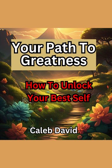 Your Path to Greatness - How to Unlock Your Best Self - cover