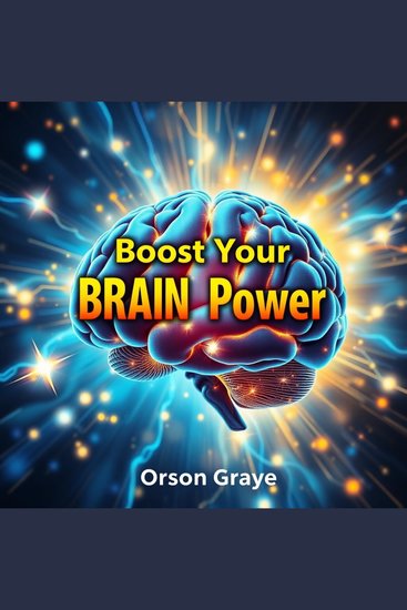 Boost Your BRAIN Power - "Elevate your mental skills! Experience captivating audio lessons tailored for exceptional performance and growth!" - cover