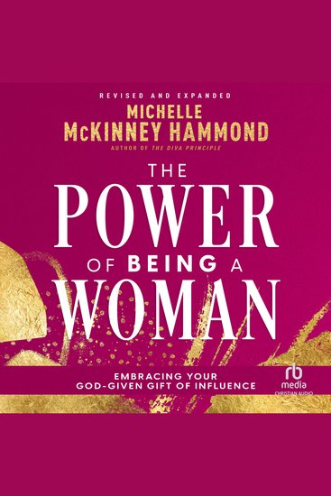 The Power of Being a Woman - Embracing Your God-Given Gift of Influence Revised and Expanded - cover