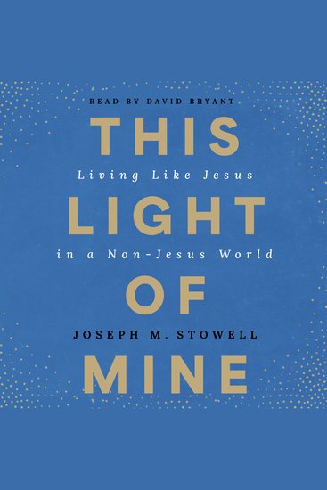 This Light of Mine - Living Like Jesus in a Non-Jesus World - cover
