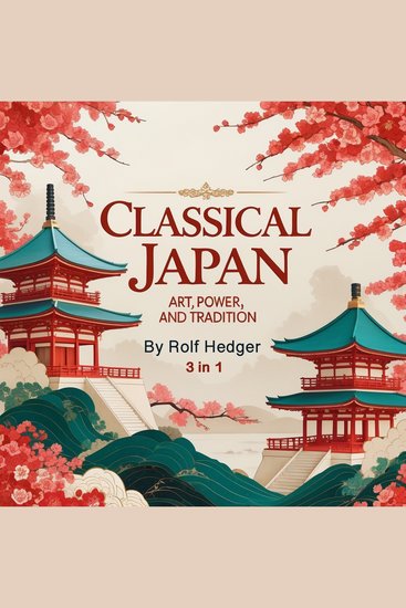 Classical Japan - Art Power and Tradition (3 in 1) - cover