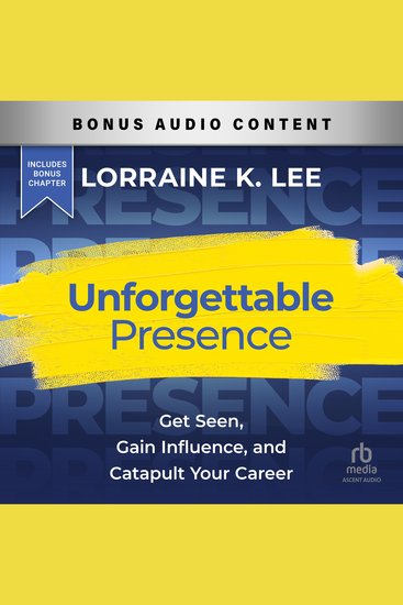 Unforgettable Presence - Get Seen Gain Influence and Catapult Your Career - cover