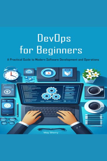 DevOps for Beginners - A Practical Guide to Modern Software Development and Operations - cover