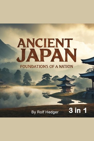 Ancient Japan - Foundations of a Nation (3 in 1) - cover