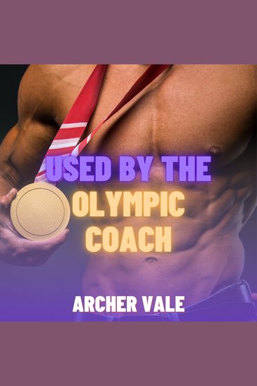 Used by the Olympic Coach (Gay Chastity Age Gap Erotica) - cover