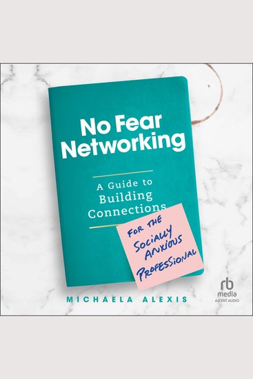 No Fear Networking - A Guide to Building Connections for the Socially Anxious Professional - cover