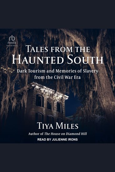 Tales from the Haunted South - Dark Tourism and Memories of Slavery from the Civil War Era - cover