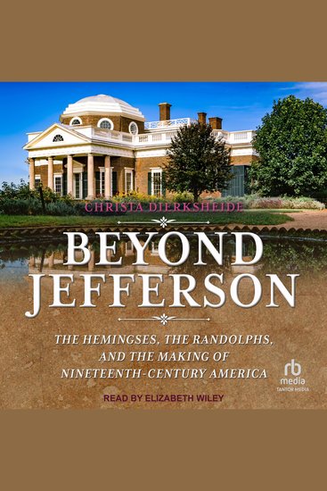 Beyond Jefferson - The Hemingses the Randolphs and the Making of Nineteenth-Century America - cover