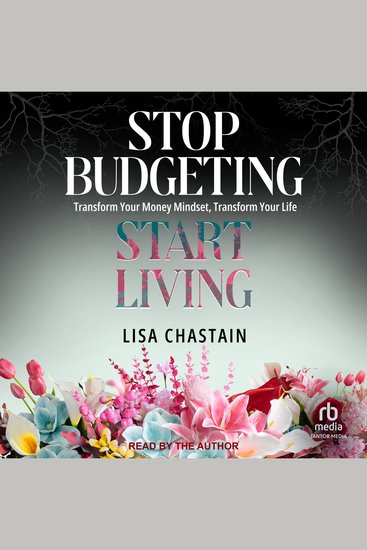 Stop Budgeting Start Living - Transform Your Money Mindset Transform Your Life - cover