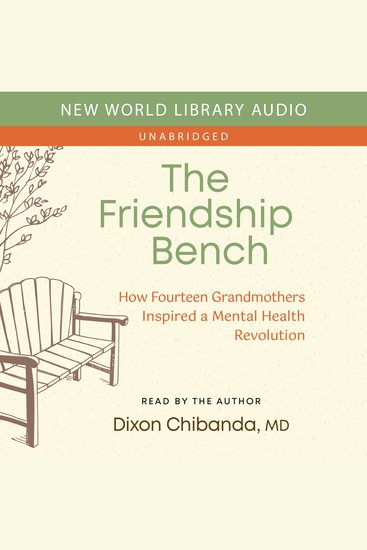 The Friendship Bench - How Fourteen Grandmothers Inspired a Mental Health Revolution - cover