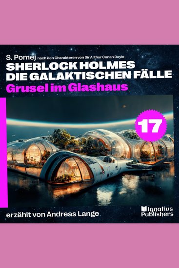 Grusel im Glashaus (Sherlock Holmes - Die galaktischen Fälle Folge 17) - cover