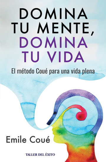 Domina tu mente domina tu vida - El método Coué para una vida plena - cover