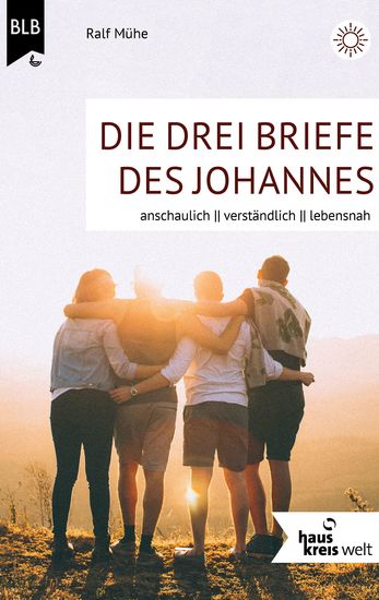 Die drei Briefe des Johannes - anschaulich verständlich lebensnah - cover