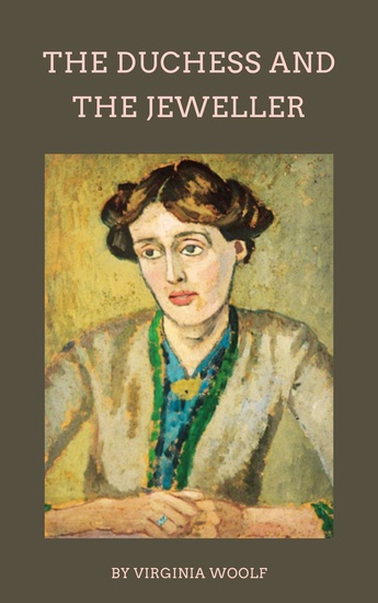The Duchess and the Jeweller - Virginia Woolf's Masterful Tale of Power Greed and Deception - cover