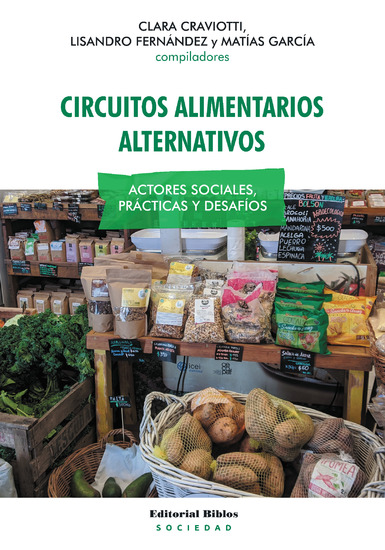 Circuitos alimentarios alternativos - Actores sociales prácticas y desafíos - cover
