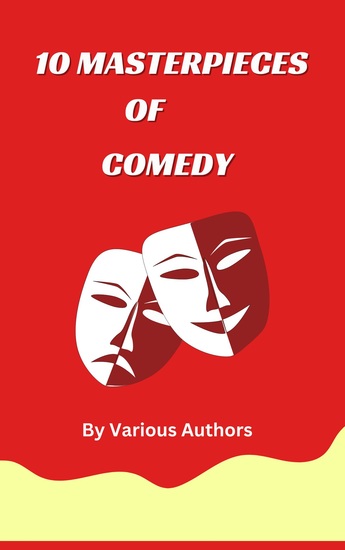 10 MASTERPIECES OF COMEDY - A Treasury of Wit and Laughter - cover
