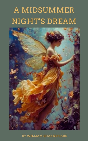A Midsummer Night's Dream - Shakespeare's Enchanting Tale of Love Magic and Mischief - cover