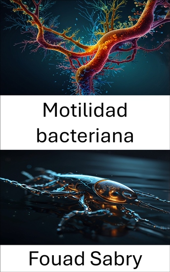 Motilidad bacteriana - Explorando la dinámica del movimiento microbiano en entornos fluídicos - cover