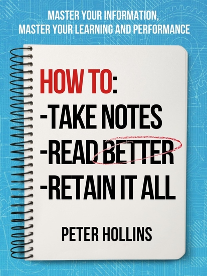How to Take Notes Read Better and Retain It All - Master Your Information Master Your Learning and Performance - cover