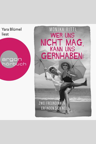 Wer uns nicht mag kann uns gernhaben! - Zwei Freundinnen erfinden sich neu (Ungekürzte Lesung) - cover