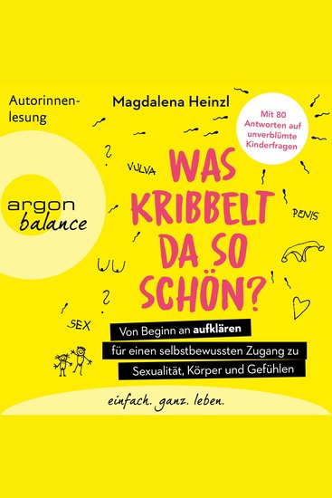 Was kribbelt da so schön? - Von Beginn an aufklären für einen selbstbewussten Zugang zu Sexualität Körper und Gefühlen Mit 80 Antworten auf unverblümte Kinderfragen (Ungekürzte Autorinnenlesung) - cover