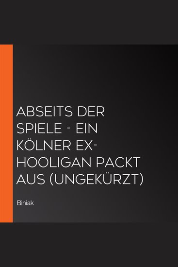 Abseits der Spiele - Ein Kölner Ex-Hooligan packt aus (Ungekürzt) - cover