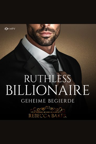 Ruthless Billionaire: Geheime Begierde - Billionaire Romance Buch 6 (ungekürzt) - cover