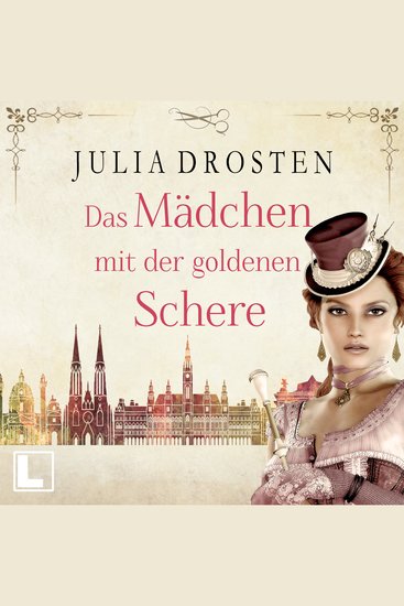 Das Mädchen mit der goldenen Schere - Starke Frauen erobern die Freiheit Band 3 (ungekürzt) - cover