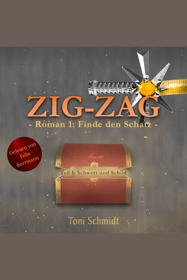 ZIG-ZAG Roman 1: Finde den Schatz - Teil 1 Schwert und Schild - ZIG-ZAG Saga - Hauptreihe Band 1 (ungekürzt) - cover