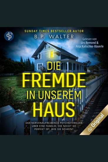 Die Fremde in unserem Haus - Der nervenaufreibende Psychothriller über eine Familie die nicht so perfekt ist wie sie scheint (Ungekürzt) - cover