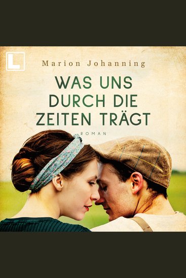 Was uns durch die Zeiten trägt - Luise und Marian Band 1 (ungekürzt) - cover