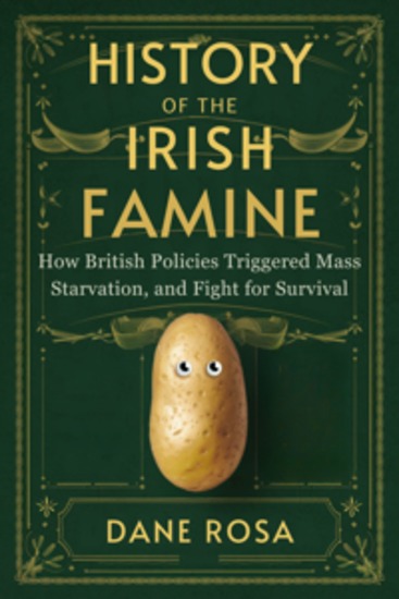 History of the Irish Famine - How British Policies Triggered Mass Starvation Endemic Poverty and the Fight for Survival - cover