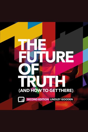 Future of Truth The (and How to Get There) - Second Edition - cover
