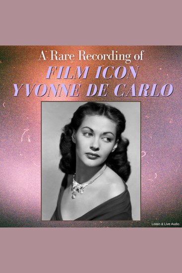 A Rare Recording of Film Icon Yvonne De Carlo - cover