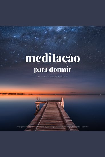 Meditação para Dormir – Relaxamento Profundo Guiado para Ativar o Poder de Autocura - Um programa para fortalecer sua autoconfiança despertar a alegria de viver cultivar o amor-próprio e encontrar a paz interior - cover