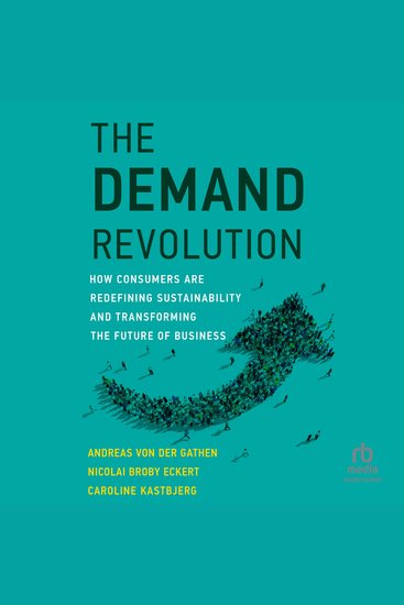 The Demand Revolution - How Consumers Are Redefining Sustainability and Transforming the Future of Business - cover