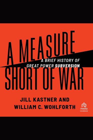 A Measure Short of War - A Brief History of Great Power Subversion - cover