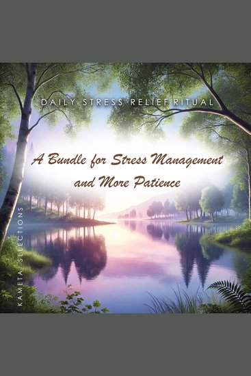 Daily Stress Relief Ritual: A Bundle for Stress Management and More Patience - cover