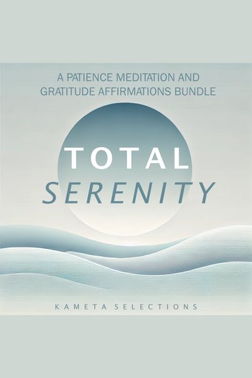 Total Serenity: A Patience Meditation and Gratitude Affirmations Bundle - cover